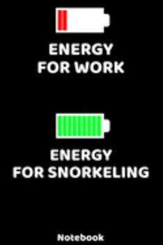 Energy for Work - Energy for Snorkeling Notebook: 120 ruled Pages 6'x9'. Journal for Player and Coaches. Writing Book for your training, your notes at ... Fans and Lovers for Christmas or Birthdays.