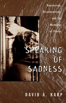 Paperback Speaking of Sadness: Depression, Disconnection, and the Meanings of Illness Book