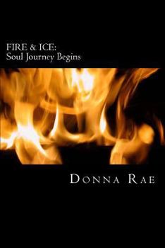 Paperback Fire & Ice: Soul Journey Begins Book