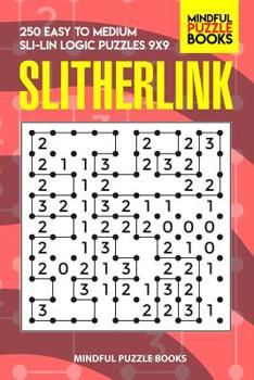 Paperback Slitherlink: 250 Easy to Medium Sli-Lin Logic Puzzles 9x9 Book