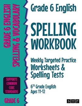 Paperback Grade 6 English Spelling Workbook: Weekly Targeted Practice Worksheets & Spelling Tests (6th Grade English Ages 11-12) Book