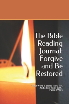 Paperback The Bible Reading Journal: Forgive and Be Restored Book