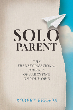 Paperback Solo Parent: The Transformational Journey of Parenting on Your Own Book