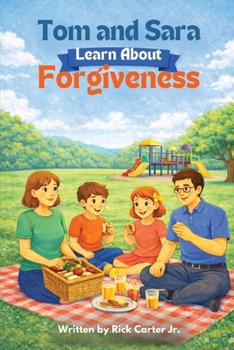 Tom & Sara Learn About Forgiveness: A Christian Children’s Book About Forgiveness, Faith, and God’s Love (Tom and Sara's Big Lessons Colorbook Series)