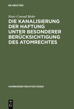 Die Kanalisierung Der Haftung Unter Besonderer Berucksichtigung Des Atomrechtes