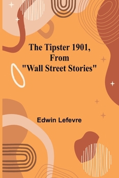 Paperback The Tipster 1901, From "Wall Street Stories" Book