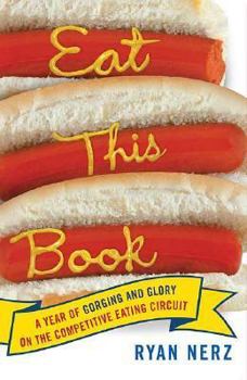 Paperback Eat This Book: A Year of Gorging and Glory on the Competitive Eating Circuit Book