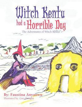 Paperback Witch Kentu Had a Horrible Day: The Adventures of Witch Kentu Book