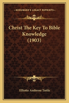 Paperback Christ The Key To Bible Knowledge (1903) Book