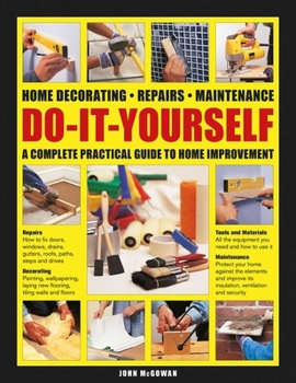 Hardcover Do-It-Yourself Home Decorating, Repairs, Maintenance: A Complete Practical Guide to Home Improvement Book