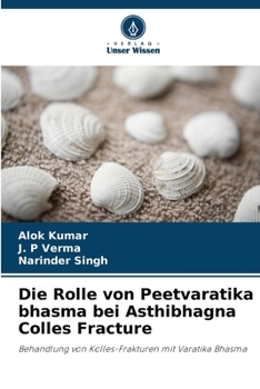 Paperback Die Rolle von Peetvaratika bhasma bei Asthibhagna Colles Fracture [German] Book