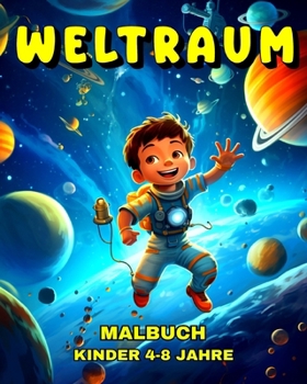 Paperback Weltraum Malbuch für Kinder 4-8 Jahre: Weltall Ausmalbuch mit Niedlichen Astronauten, Raketen, Planeten, Aliens & Mehr [German] Book