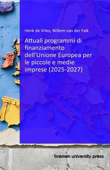 Paperback Attuali programmi di finanziamento dell'Unione Europea per le piccole e medie imprese (2025-2027) [Italian] Book