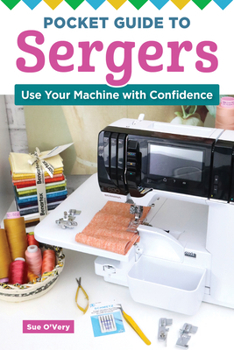 Paperback Pocket Guide to Sergers: Use Your Machine with Confidence Book