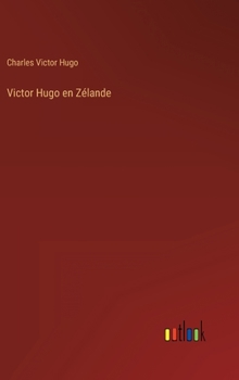Victor Hugo en Zélande