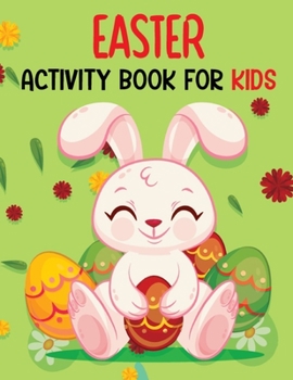 Paperback Easter Activity Book For Kids: Easy Guided & Fun Activity Book For Kids 1-4, 2-5, 3-5, 4-8, 6-12, 8-12 With Easter Theme Coloring Pages, dot to dot, Book