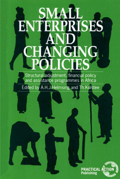 Paperback Small Enterprises and Changing Policies: Structural Adjustment, Financial Policy and Assistance Programmes in Africa Book