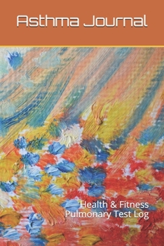 Asthma Journal: Health & Fitness Pulmonary Test Log Book, Respiratory Function Test Diary, Abstract Art Medical Journal Tracker