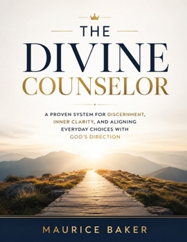 Paperback The Divine Counselor: A Proven System for Discernment, Inner Clarity, and Aligning Everyday Choices with God's Direction Book