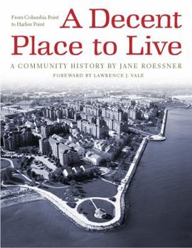 Paperback A Decent Place to Live: From Columbia Point to Harbor Point: A Community History Book