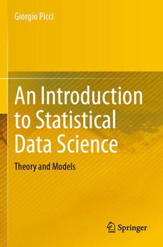 Paperback An Introduction to Statistical Data Science: Theory and Models Book