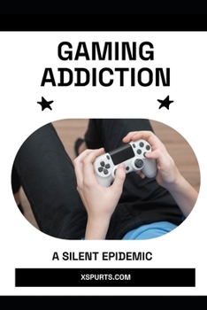 Paperback Gaming Addiction: A Silent Epidemic Book