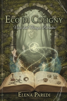 Eco di Coligny: Voci dal Tempo Perduto (Italian Edition)