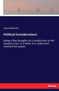 Paperback Political Considerations: being a few thoughts of a candid man at the present crisis, in a letter to a noble lord retired from power Book