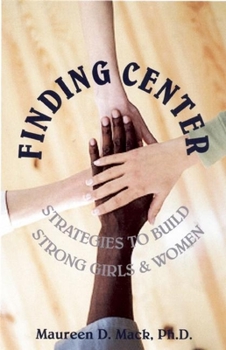 Paperback Finding Center: Strategies to Build Strong Girls and Women Book