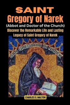 Paperback Saint Gregory of Narek (Abbot and Doctor of the Church): Saint Discover the Remarkable Life and Lasting Legacy of Saint Gregory of Narek Book