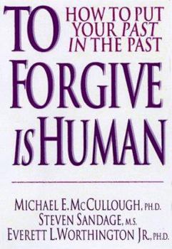Paperback To Forgive Is Human: How to Put Your Past in the Past Book