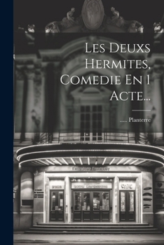 Les Deuxs Hermites, Comedie En 1 Acte...