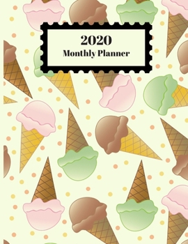 Paperback 2020 Monthly Planner: Ice Cream Cones Treats Design Cover 1 Year Planner Appointment Calendar Organizer And Journal For Writing Book