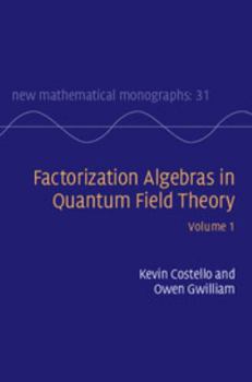 Hardcover Factorization Algebras in Quantum Field Theory: Volume 1 Book