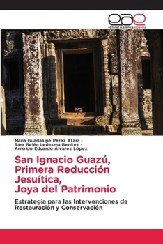 Paperback San Ignacio Guazú, Primera Reducción Jesuítica, Joya del Patrimonio [Spanish] Book