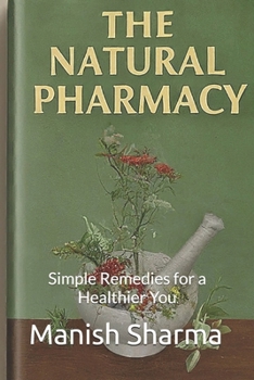 Paperback The Natural Pharmacy: Simple Remedies for a Healthier You Book