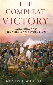 Hardcover The Compleat Victory: Saratoga and the American Revolution Book