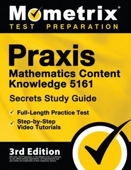 Paperback Praxis Mathematics Content Knowledge 5161 Secrets Study Guide: Full-Length Practice Test, Step-by-Step Video Tutorials: [3rd Edition] Book