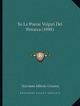 Paperback Su Le Poesie Volgari Del Petrarca (1898) [Italian] Book