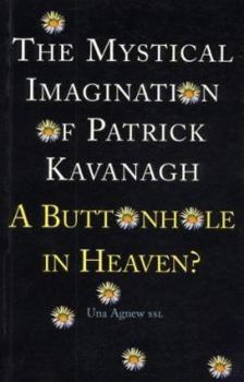 Hardcover A Button in Heaven: The Mystical Imagination of Parick Kavanagh Book