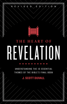 Paperback The Heart of Revelation: Understanding the 10 Essential Themes of the Bible's Final Book