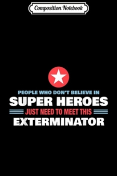 Paperback Composition Notebook: People Meet This Super Hero Exterminator Pest Control Journal/Notebook Blank Lined Ruled 6x9 100 Pages Book