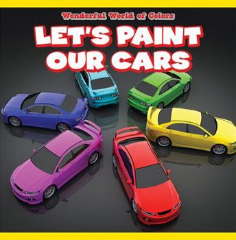 Let's Paint Our Cars - Book  of the Wonderful World of Colors