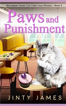 Paws and Punishment: A Norwegian Forest Cat Café Cozy Mystery - Book 5 - Book #5 of the Norwegian Forest Café