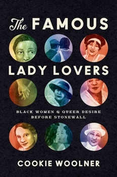 The Famous Lady Lovers: Black Women and Queer Desire Before Stonewall Book Cover