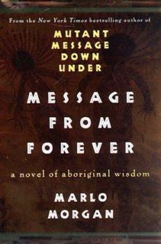 Hardcover Message from Forever: A Novel of Aboriginal Wisdom Book