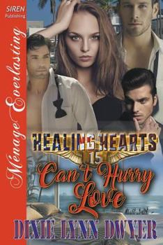 Healing Hearts 15 : Can't Hurry Love (Siren Publishing Menage Everlasting) - Book #15 of the Healing Hearts