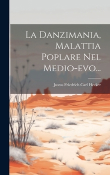 Hardcover La Danzimania, Malattia Poplare Nel Medio-evo... [Italian] Book