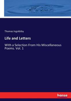 Paperback Life and Letters: With a Selection From His Miscellaneous Poems. Vol. 1 Book