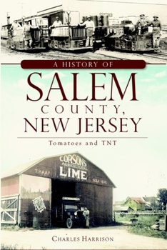 A History of Salem County, New Jersey: Tomatoes and TNT